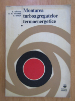 Anticariat: A. Macris - Montarea turboagregatelor termoenergetice (volumul 1)