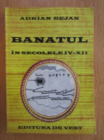 Adrian Bejan - Banatul in secolele IV-XII