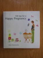 Alison Mackonochie - 100 Tips for a Happy Pregnancy