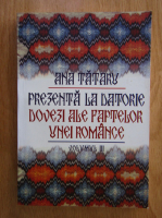 Anticariat: Ana Tataru - Prezenta la datorie. Dovezi ale faptelor unei romance (volumul 3)