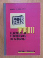 Aurel Moroianu - Aparate electrice si electronice de masurat