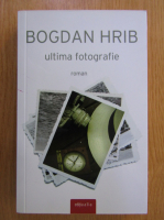 Bogdan Hrib - Ultima fotografie