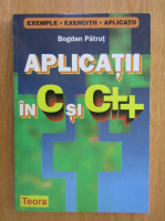 Anticariat: Bogdan Patrut - Aplicatii in C si C++