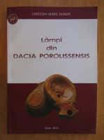 Cristian Aurel Roman - Lampi din Dacia Porolissensis (editie bilingva)