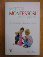 Cristina Tebar - Metoda Montessori pentru parinti
