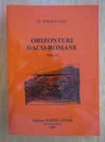 D. Protase - Orizonturi daco-romane (volumul 2)