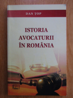 Dan Top - Istoria avocaturii in Romania
