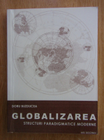 Anticariat: Doru Buzducea - Globalizarea. Structuri paradigmatice moderne