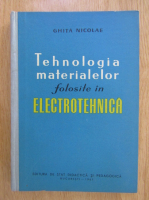Ghita Nicolae - Tehnologia materialelor folosite in electrotehnica
