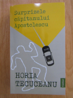 Anticariat: Horia Tecuceanu - Surprizele capitanului Apostolescu 