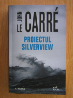 Anticariat: John Le Carre - Proiectul Silverview