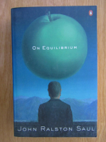 John Ralston Saul - On Equilibrium