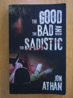 Jon Athan - The Good, the Bad and the Sadistic