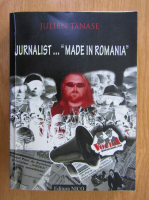 Anticariat: Julien Tanase - Jurnalist...Made in Romania