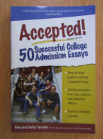 Kelly Tanabe, Gen Tanabe - Accepted! 50 Successful College Admission Essays