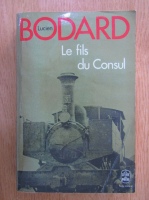 Anticariat: Lucien Bodard - Le fils du Consul