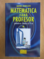 Marinel Manolache - Matematica fara profesor pentru clasa a V-a