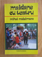 Anticariat: Mihai Malaimare - Maidane cu teatru