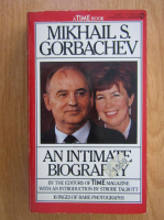 Anticariat: Mikhail S. Gorbachev - An Intimate Biography