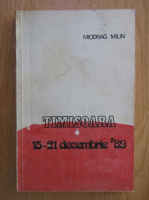 Anticariat: Miodrag Milin - Timisoara, 15-21 decembrie 1989