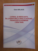Oana Baluica - Carnal si mercantil in literatura anglo-saxona, franceza si romana