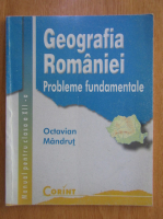 Anticariat: Octavian Mandrut - Geografia Romaniei. Probleme fundamentale