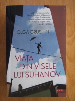 Anticariat: Olga Grushin - Viata din visele lui Suhanov