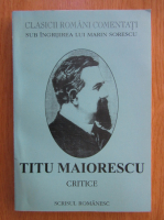 Anticariat: Ovidiu Ghidirmic - Titu Maiorescu. Critice