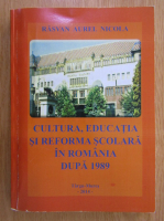 Anticariat: Rasvan Aurel Nicola - Cultura, educatia si reforma scolara in Romania dupa 1989