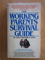 Sally Wendkos Olds - The Working Parents Survival Guide