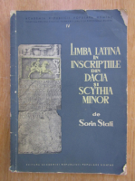 Anticariat: Sorin Stati - Limba latina in inscriptiile din Dacia si Scythia Minor