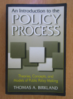 Thomas A. Birkland - An Introduction to the Policy Process. Theories, Concepts and Models of Public Policy Making