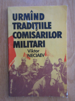 Viktor Neciaev - Urmand traditiile comisarilor militari