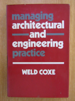 Anticariat: Weld Coxe - Managing Architectural and Engineering Practice