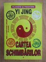 Yi Jing - Cartea schimbarilor (volumul 1)