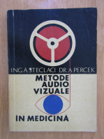Anticariat: Adrian Steclaci - Metode audio-vizuale in medicina