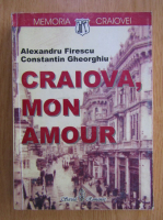 Alexandru Firescu - Craiova, mon amour