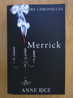 Anne Rice - Merrick. The Vampire Chronicles 