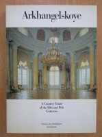 Arkhangelskoye. A Country Estate of the 18th and 19th Centuries