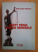 Aurel Teodor Moldovan - Drept penal. Partea generala