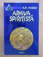 B. P. Hasdeu - Arhiva spiritista (volumul 4)
