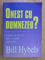 Anticariat: Bill Hybels - Onest cu Dumnezeu?