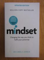 Carol S. Dweck - Mindset. Changing the Way You Think to Fulfil Your Potential