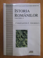 Constantin C. Giurescu - Istoria romanilor (volumul 1)