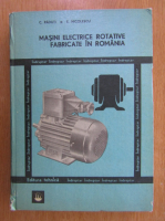 Anticariat: Constantin Raduti - Masini electrice rotative fabricate in Romania