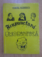 Anticariat: Costel Vladescu - Acupunctura umoristica