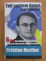 Anticariat: Cristian Hostiuc - Toti suntem datori c-un faliment