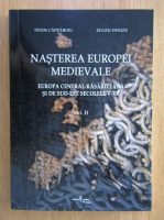 Denis Capraroiu, Eugen Denize - Nasterea Europei Medievale, volumul 2. Europa central-rasariteana si de sud-est, secolele V-XV