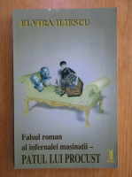 Elvira Iliescu - Falsul roman al infernalei masini. Patul lui Procust 