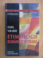 Emil Vrabie - Etimologii romanesti si straine